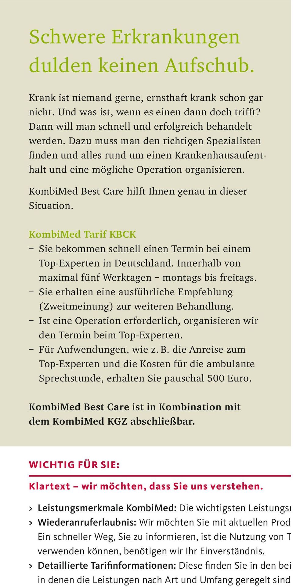 KombiMed Best Care hilft Ihnen genau in dieser Situation. KombiMed Tarif KBCK Sie bekommen schnell einen Termin bei einem Top-Experten in Deutschland.