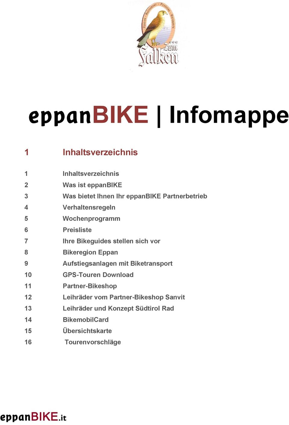 Bikeregion Eppan 9 Aufstiegsanlagen mit Biketransport 10 GPS-Touren Download 11 Partner-Bikeshop 12 Leihräder