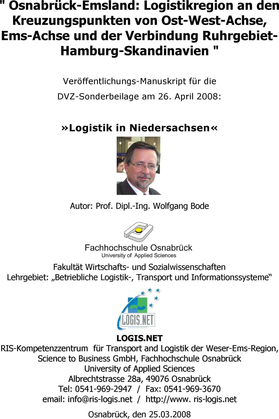 Wolfgang Bode Fakultät Wirtschafts- und Sozialwissenschaften Lehrgebiet: Betriebliche Logistik-, Transport und Informationssysteme LOGIS.