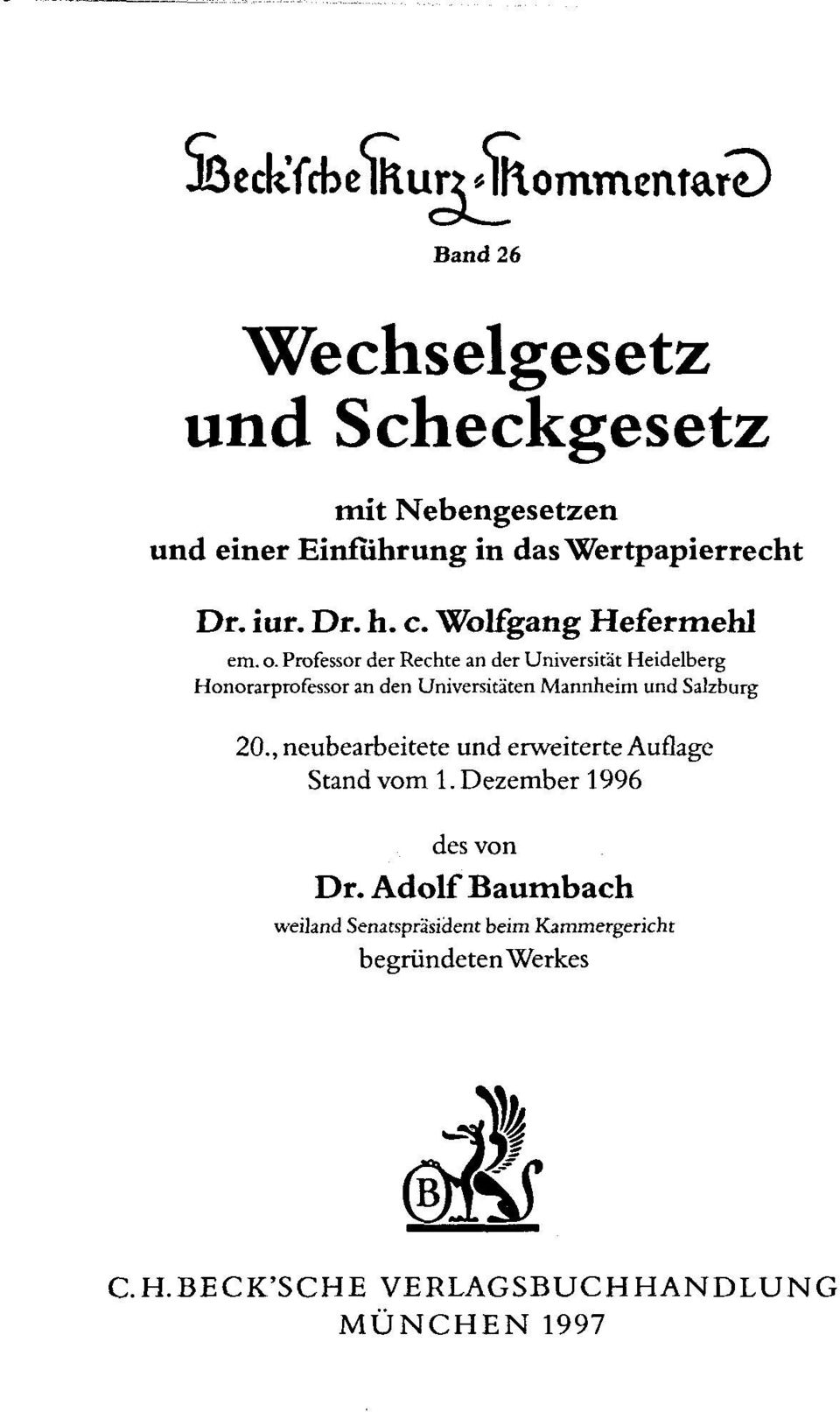 Professor der Rechte an der Universität Heidelberg Honorarprofessor an den Universitäten Mannheim und Salzburg 20.