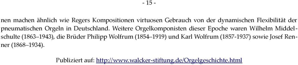 Weitere Orgelkomponisten dieser Epoche waren Wilhelm Middelschulte (1863 1943), die Brüder