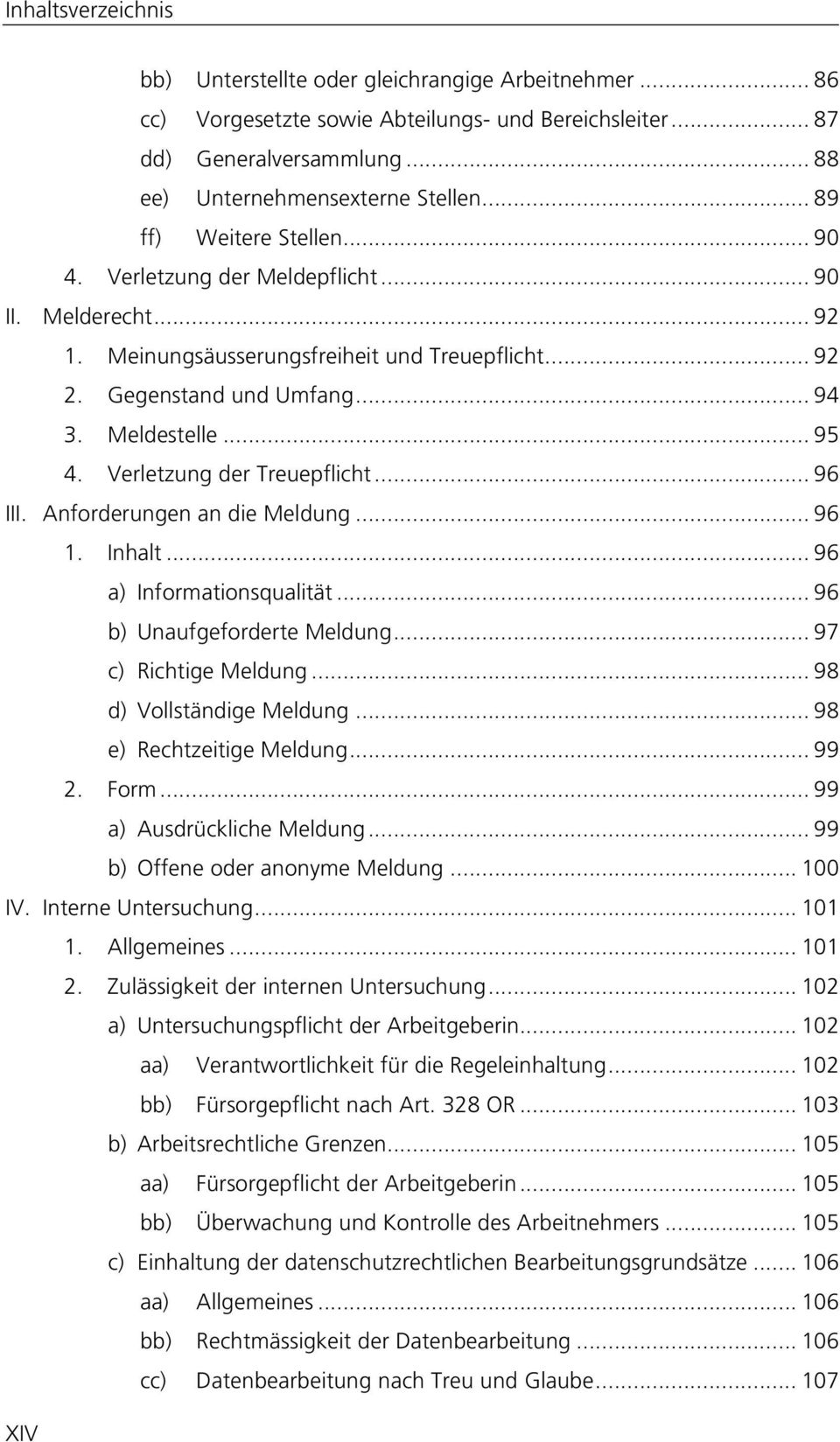 .. 96! III.! Anforderungen an die Meldung... 96! 1.! Inhalt... 96! a)! Informationsqualität... 96! b)! Unaufgeforderte Meldung... 97! c)! Richtige Meldung... 98! d)! Vollständige Meldung... 98! e)!