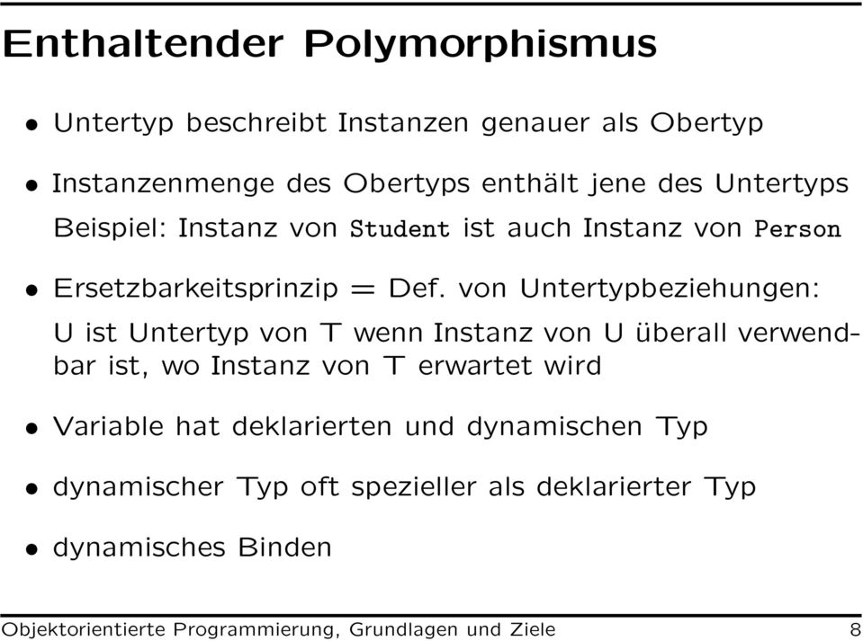 von Untertypbeziehungen: U ist Untertyp von T wenn Instanz von U überall verwendbar ist, wo Instanz von T erwartet wird Variable