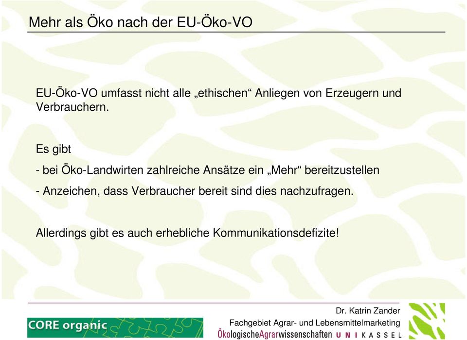 Es gibt - bei Öko-Landwirten zahlreiche Ansätze ein Mehr bereitzustellen -