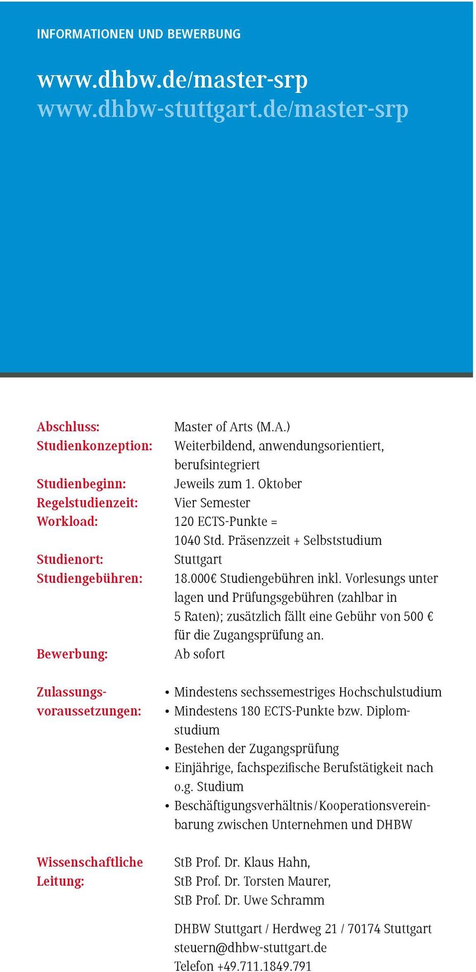 Vorlesungs unter lagen und Prüfungsgebühren (zahlbar in 5 Raten); zusätzlich fällt eine Gebühr von 500 für die Zugangsprüfung an.