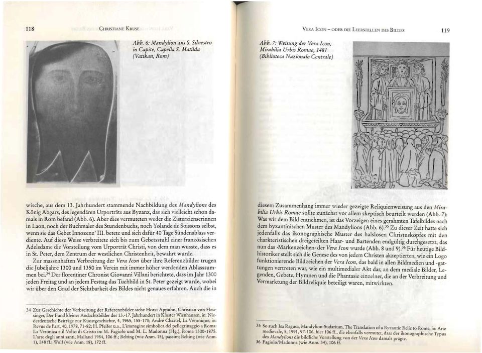Jahrhundert stammende Nachbildung des Mandylions des Konig Abgars, des legendaren Urportdi.ts aus Byzanz, das sich vielleicht schon damals in Rom befand (Abb. 6).