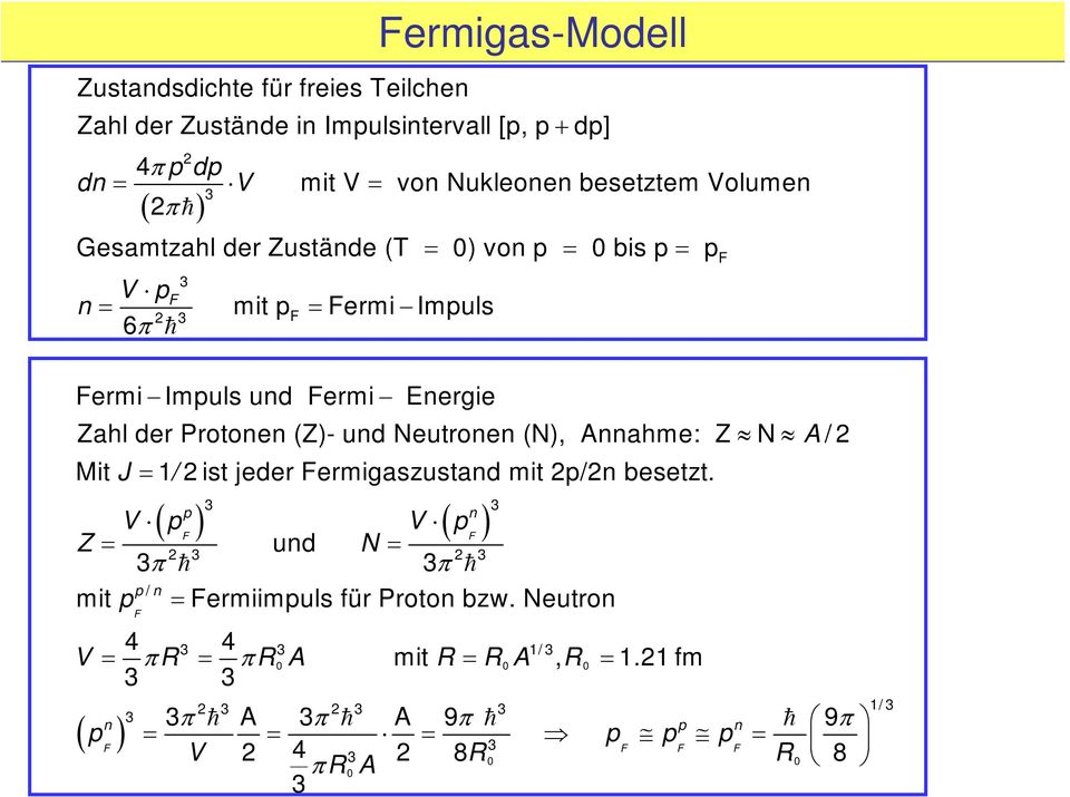 Zahl der Protonen (Z)- und Neutronen (N), Annahme: Z N A / Mit J 1/ ist jeder ermigaszustand mit /n besetzt.