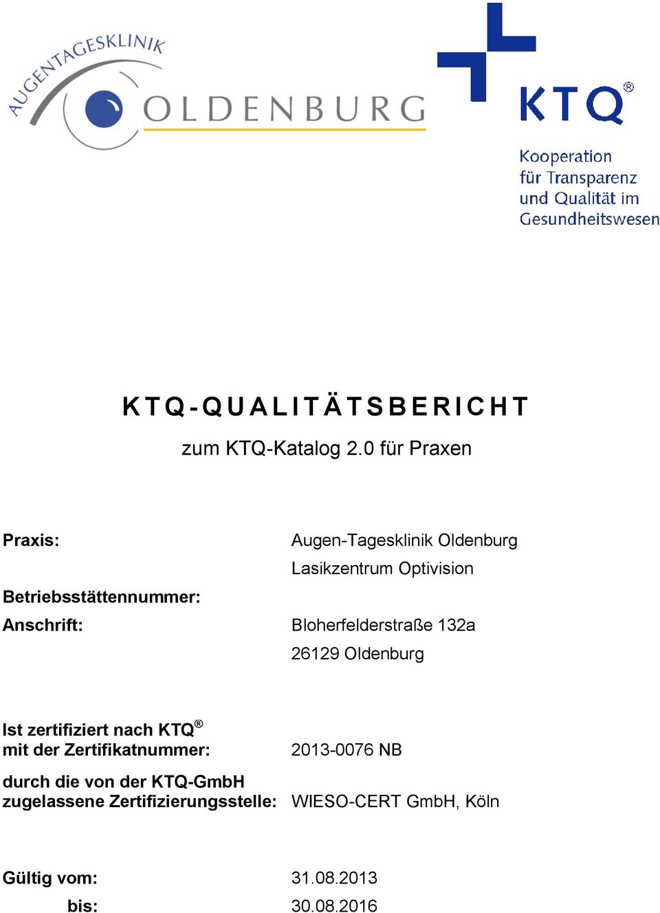 Optivision Bloherfelderstraße 132a 26129 Oldenburg Ist zertifiziert nach KTQ mit der