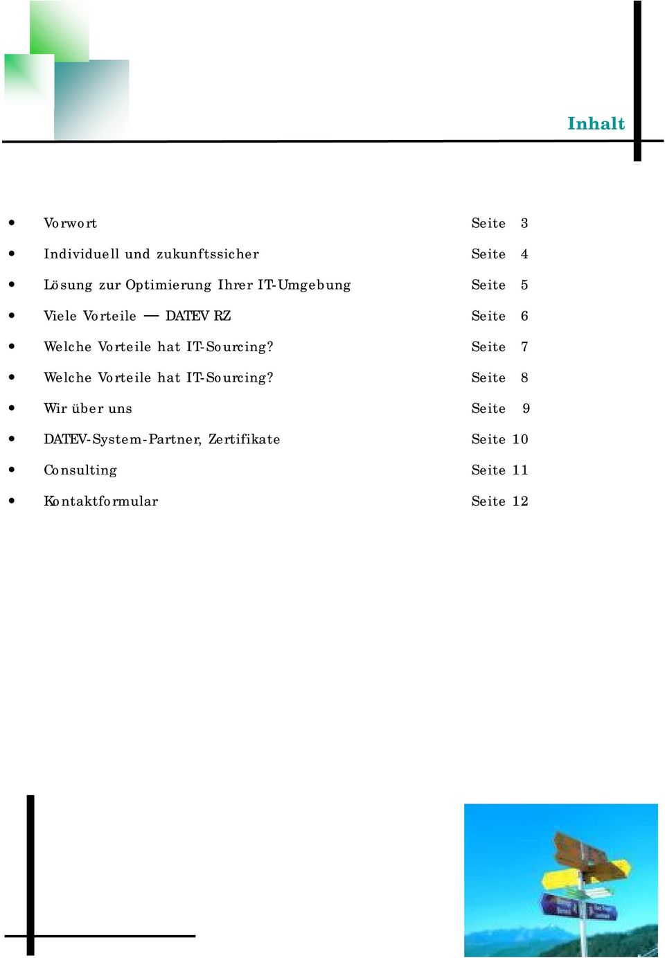 Vorteile hat IT-Sourcing? Seite 07 Welche Vorteile hat IT-Sourcing?