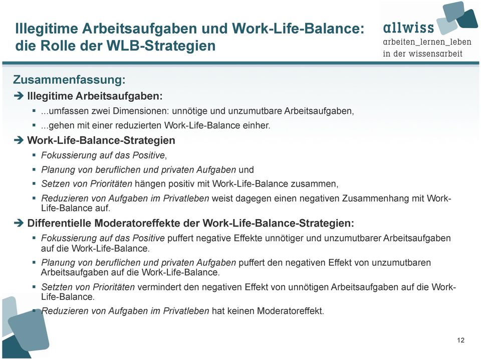 è Work-Life-Balance-Strategien Fokussierung auf das Positive, Planung von beruflichen und privaten Aufgaben und Setzen von Prioritäten hängen positiv mit Work-Life-Balance zusammen, Reduzieren von