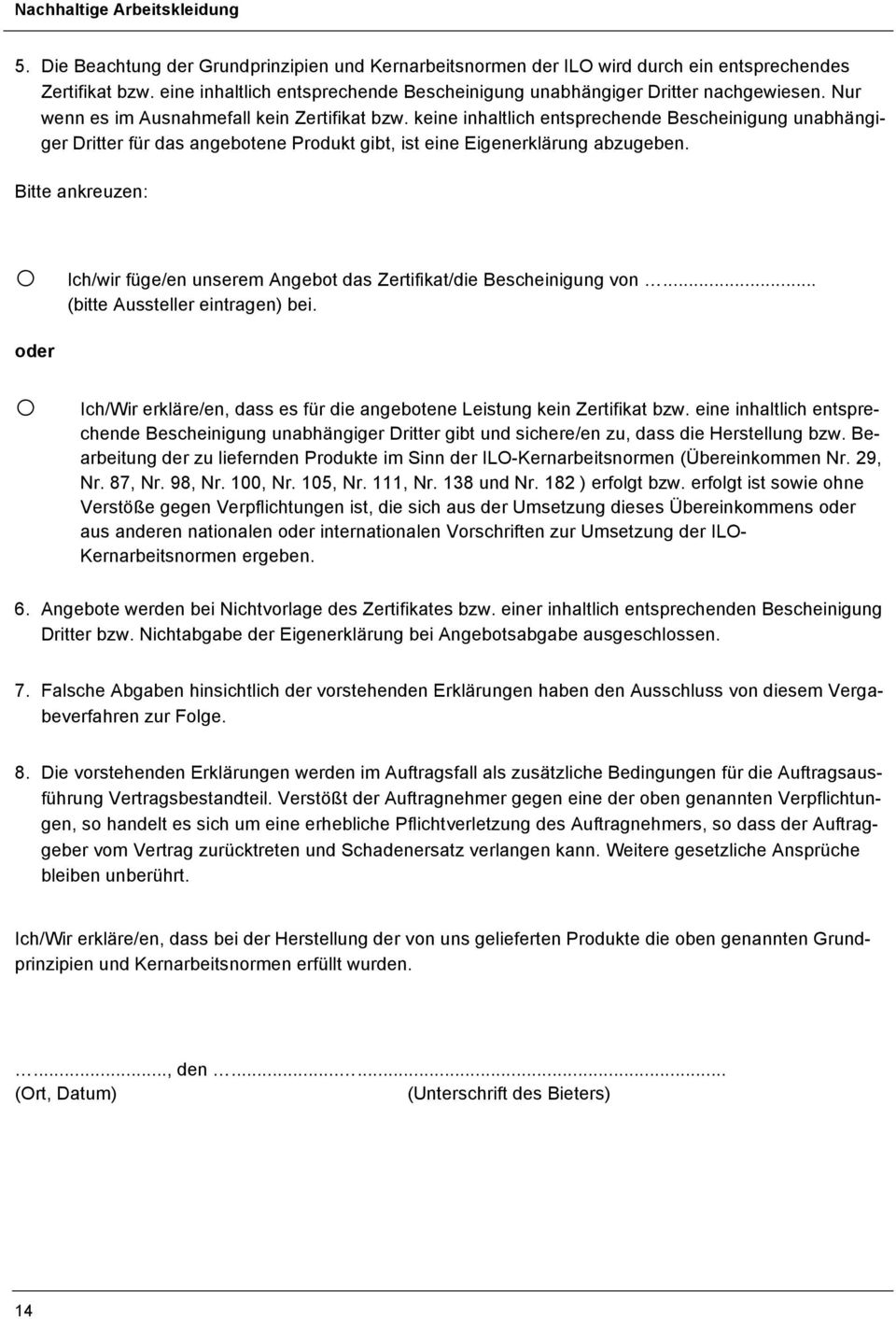 keine inhaltlich entsprechende Bescheinigung unabhängiger Dritter für das angebotene Produkt gibt, ist eine Eigenerklärung abzugeben.