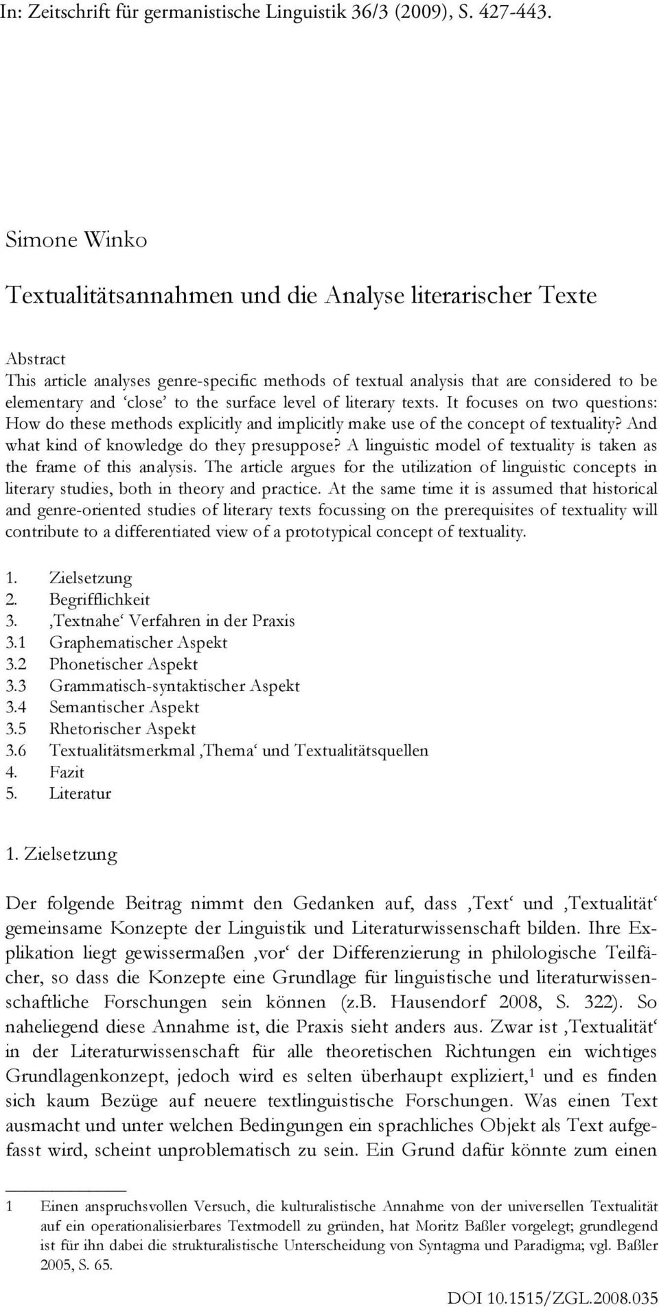 A linguistic model of textuality is taken as the frame of this analysis. The article argues for the utilization of linguistic concepts in literary studies, both in theory and practice.