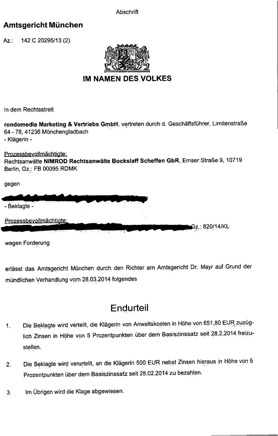 : FB 00095 RDMK gegen wegen Forderung erlässt das Amtsgericht München durch den Richter am Amtsgericht Dr. Mayr auf Grund der mündlichen Verhandlung vam 28.032014 folgendes Endurteil 1.