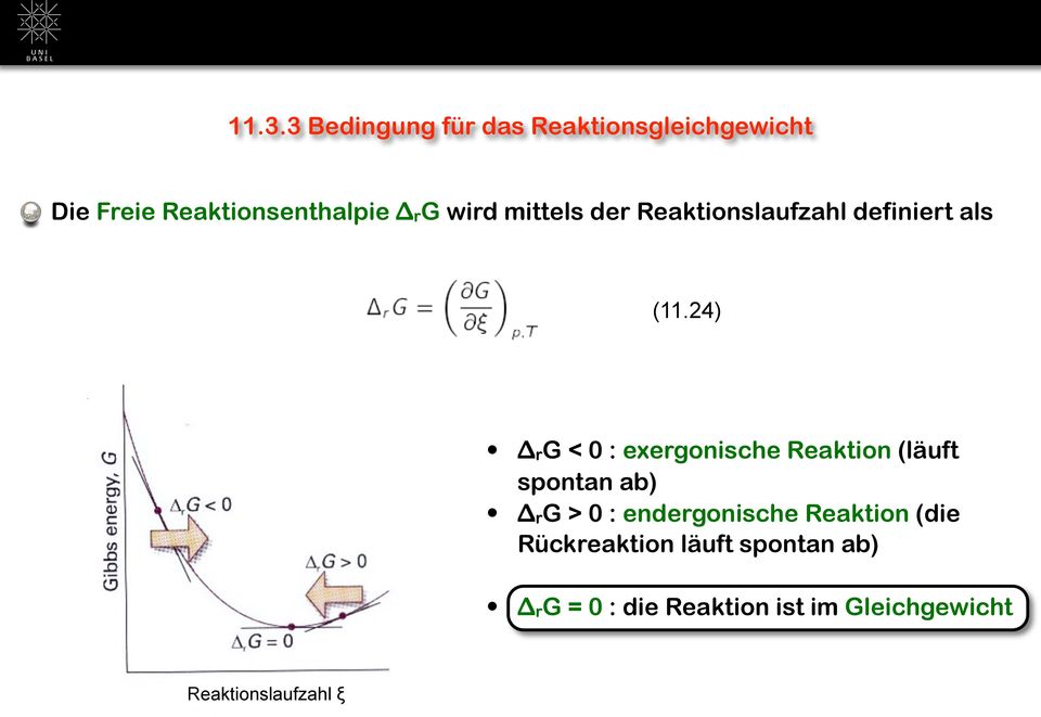 24) ΔrG < 0 : exergonische Reaktion (läuft spontan ab) ΔrG > 0 : endergonische