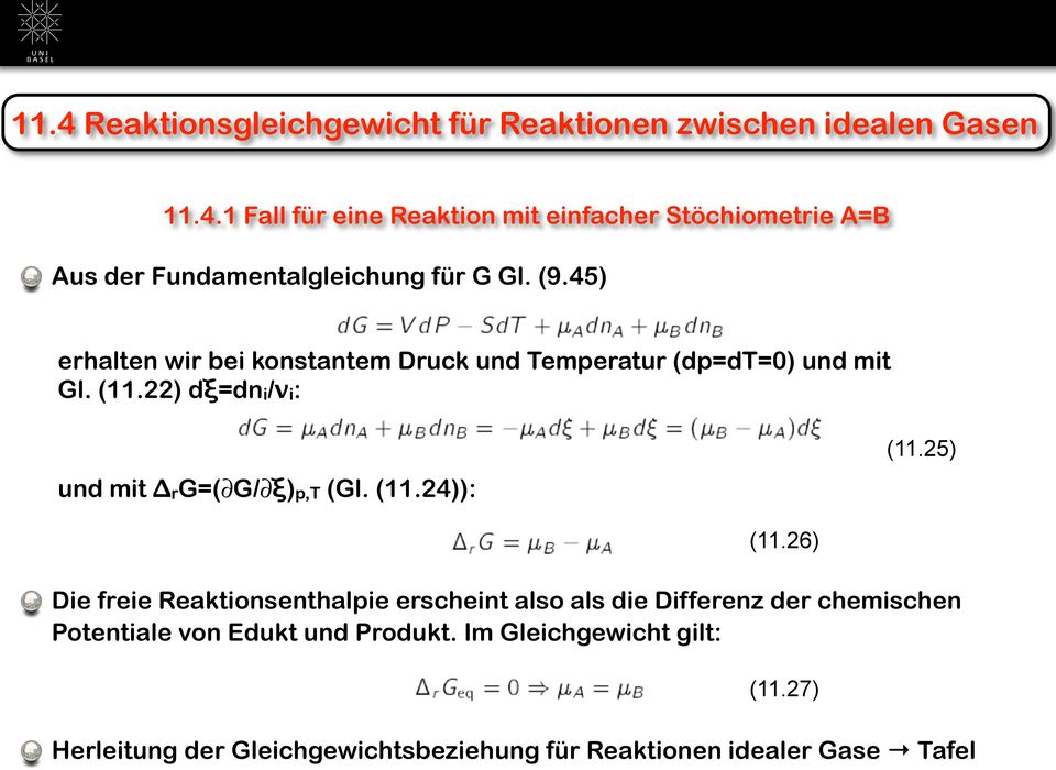 25) (11.26) Die freie Reaktionsenthalpie erscheint also als die Differenz der chemischen Potentiale von Edukt und Produkt.