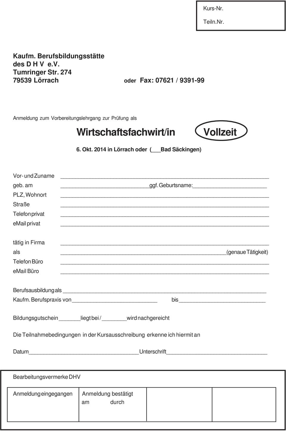 2014 in Lörrach oder ( Bad Säckingen) Vor- und Zuname geb. am PLZ, Wohnort Straße Telefon privat email privat ggf.