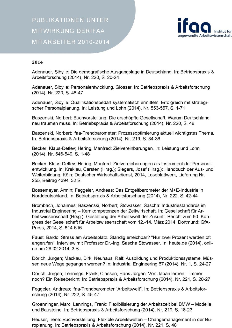 Erfolgreich mit strategischer Personalplanung. In: Leistung und Lohn (2014), Nr. 553-557, S. 1-71 Buchvorstellung: Die erschöpfte Gesellschaft. Warum Deutschland neu träumen muss.