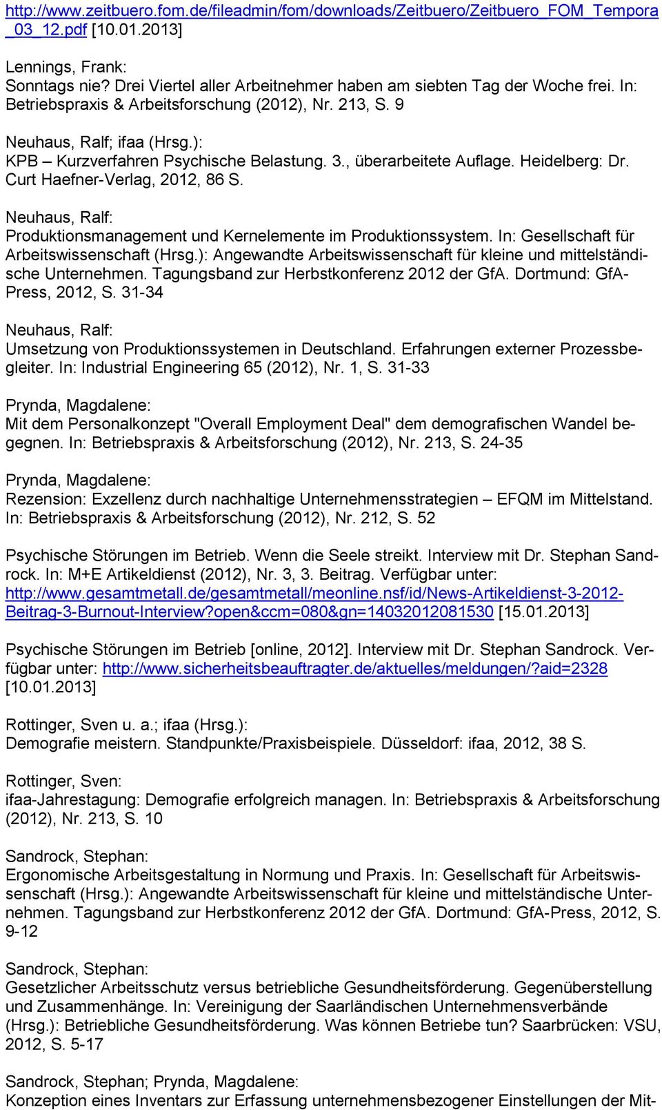 , überarbeitete Auflage. Heidelberg: Dr. Curt Haefner-Verlag, 2012, 86 S. Produktionsmanagement und Kernelemente im Produktionssystem. In: Gesellschaft für Arbeitswissenschaft (Hrsg.