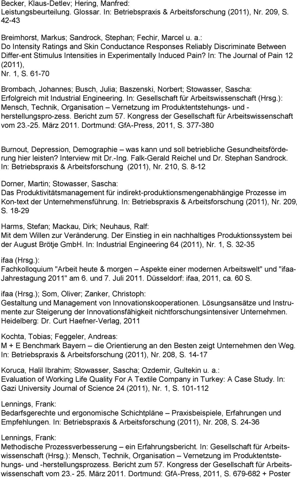 61-70 Brombach, Johannes; Busch, Julia; Baszenski, Norbert; Erfolgreich mit Industrial Engineering. In: Gesellschaft für Arbeitswissenschaft (Hrsg.