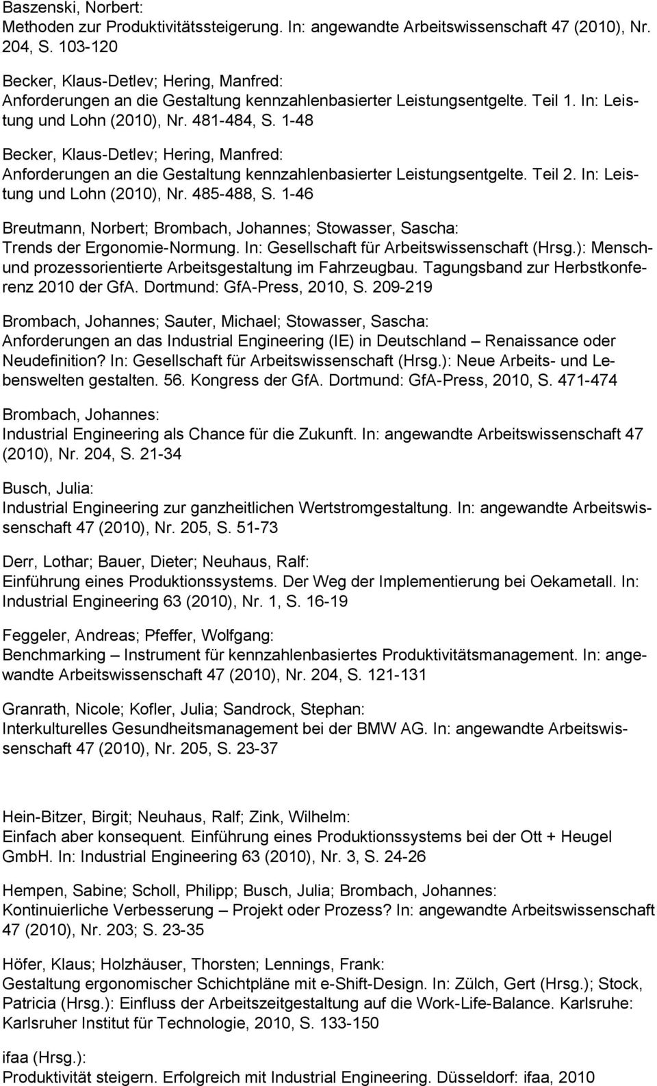 1-48 Becker, Klaus-Detlev; Hering, Manfred: Anforderungen an die Gestaltung kennzahlenbasierter Leistungsentgelte. Teil 2. In: Leistung und Lohn (2010), Nr. 485-488, S.