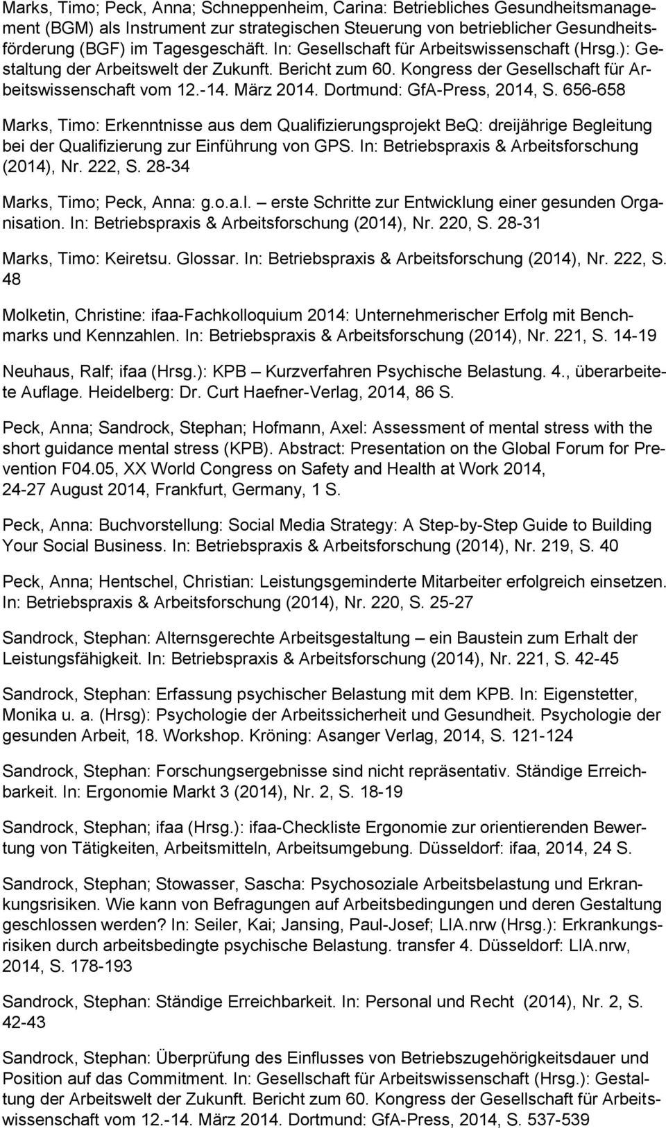 Dortmund: GfA-Press, 2014, S. 656-658 Marks, Timo: Erkenntnisse aus dem Qualifizierungsprojekt BeQ: dreijährige Begleitung bei der Qualifizierung zur Einführung von GPS.