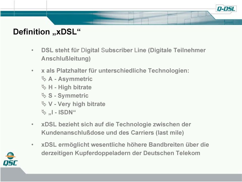 bitrate I - ISDN xdsl bezieht sich auf die Technologie zwischen der Kundenanschlußdose und des Carriers