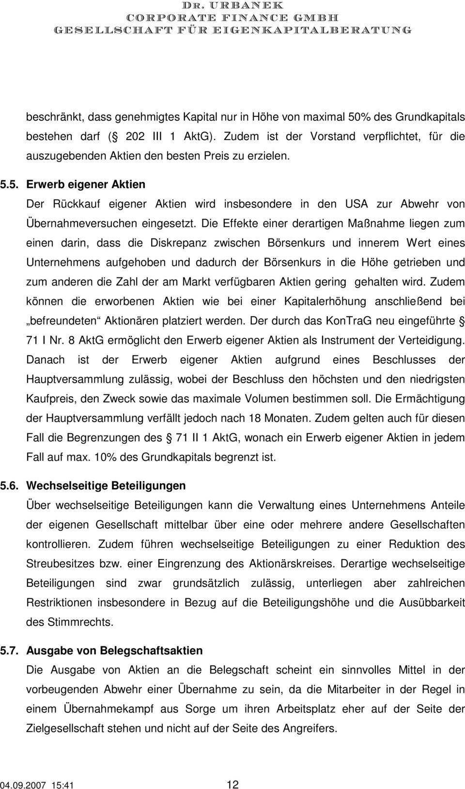 5. Erwerb eigener Aktien Der Rückkauf eigener Aktien wird insbesondere in den USA zur Abwehr von Übernahmeversuchen eingesetzt.