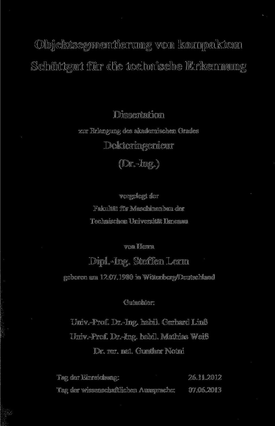 07.1980 in Wittenberg/Deutschland Gutachter: Univ.-Prof. Dr.-Ing. habil. Gerhard Linß Univ.-Prof. Dr.-Ing. habil. Mathias Weiß Dr.