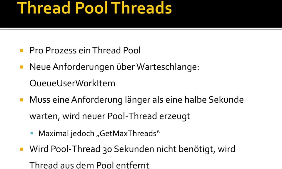 warten, wird neuer Pool-Thread erzeugt Maximal jedoch GetMaxThreads