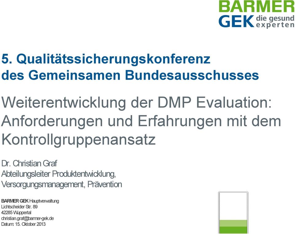 Christian Graf Abteilungsleiter Produktentwicklung, Versorgungsmanagement, Prävention BARMER