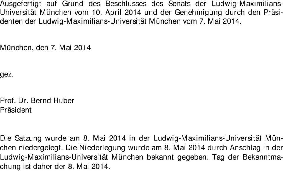 Mai 2014 gez. Prof. Dr. Bernd Huber Präsident Die Satzung wurde am 8.