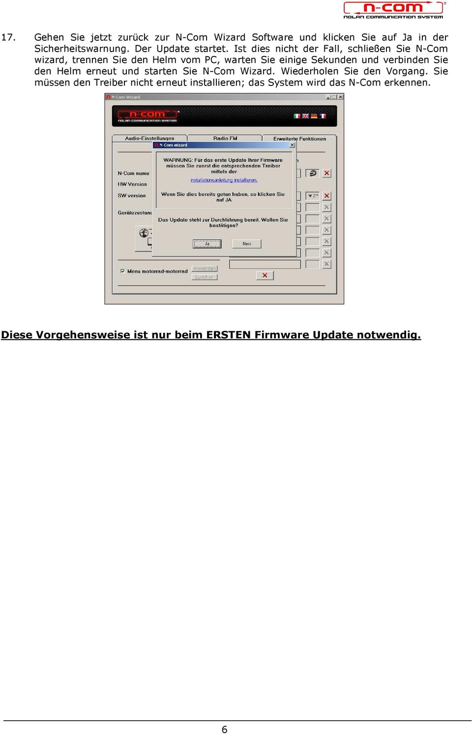 Ist dies nicht der Fall, schließen Sie N-Com wizard, trennen Sie den Helm vom PC, warten Sie einige Sekunden und