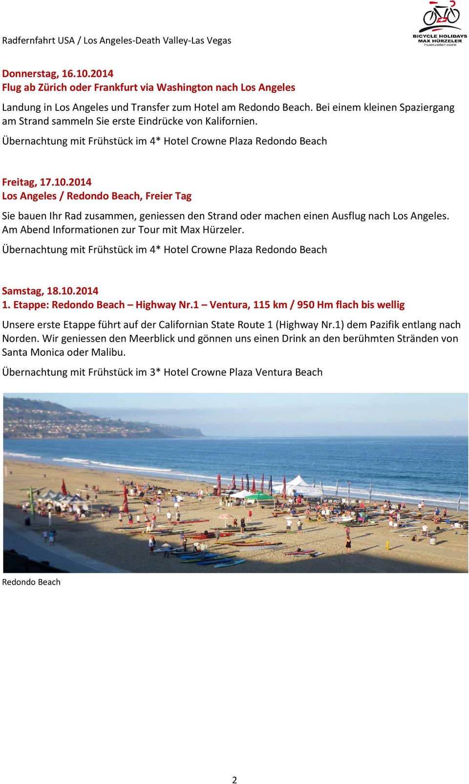 2014 Los Angeles / Redondo Beach, Freier Tag Sie bauen Ihr Rad zusammen, geniessen den Strand oder machen einen Ausflug nach Los Angeles. Am Abend Informationen zur Tour mit Max Hürzeler.