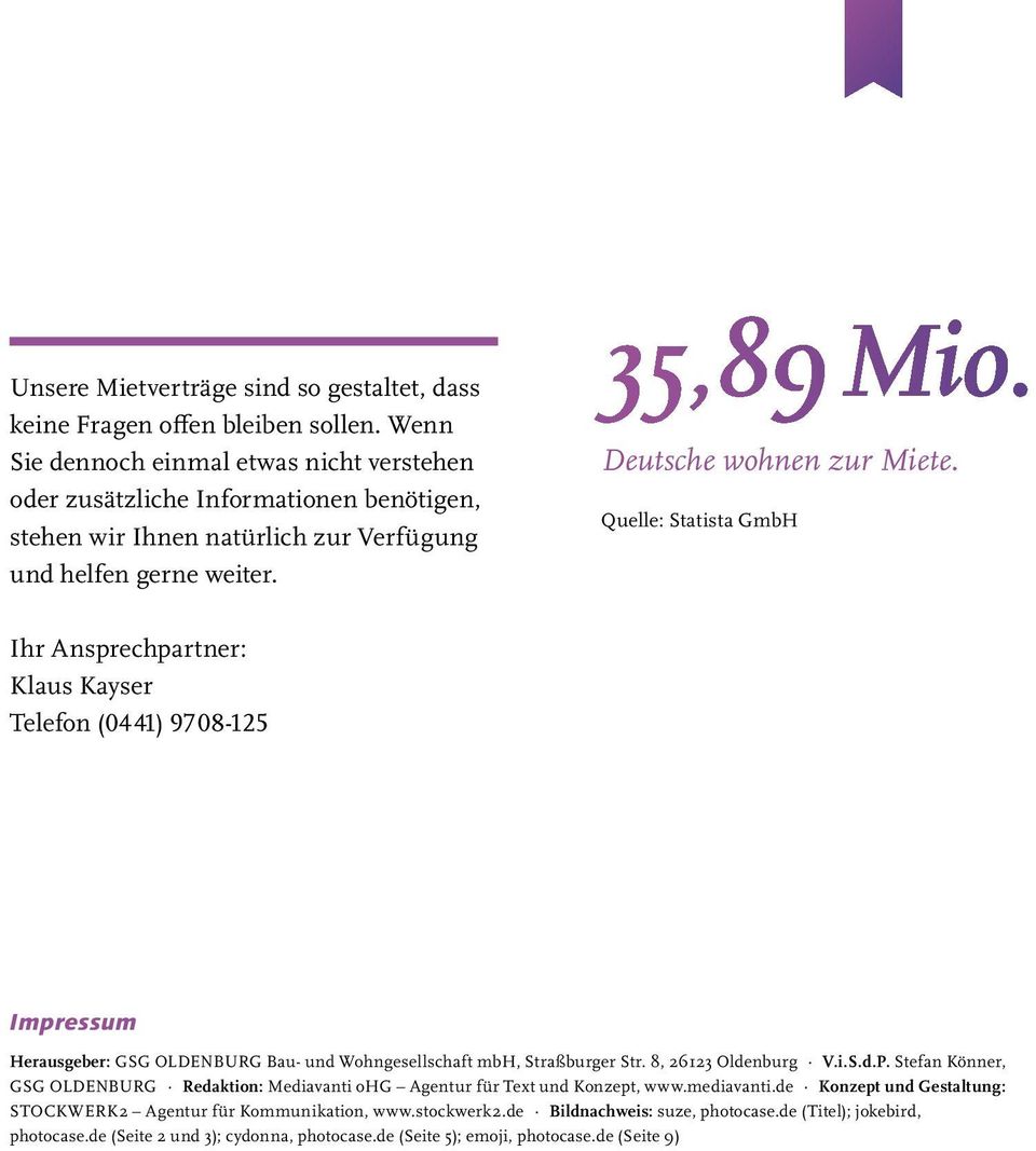 Quelle: Statista GmbH Ihr Ansprechpartner: Klaus Kayser Telefon (04 41) 97 08-125 Impressum Herausgeber: GSG OLDENBURG Bau- und Wohngesellschaft mbh, Straßburger Str. 8, 26123 Oldenburg V.i.S.d.P.