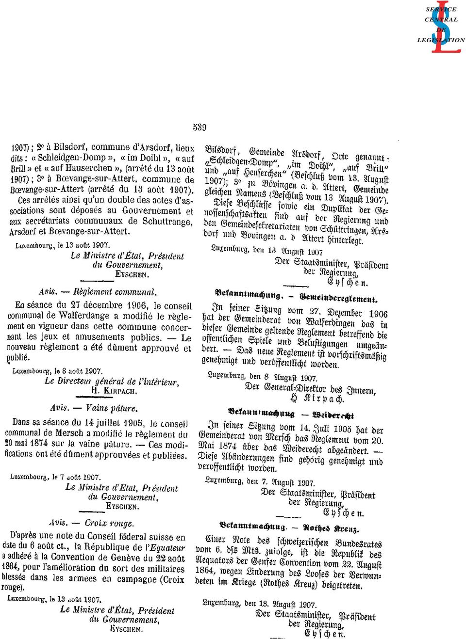 Ces arrêtés ainsi qu'un double des actes d'associations sont déposés au Gouvernement et aux secrétariats communaux de Schuttrange, Arsdorf et Bœvange-sur-Attert. Luxembourg, le 13 août 1907.