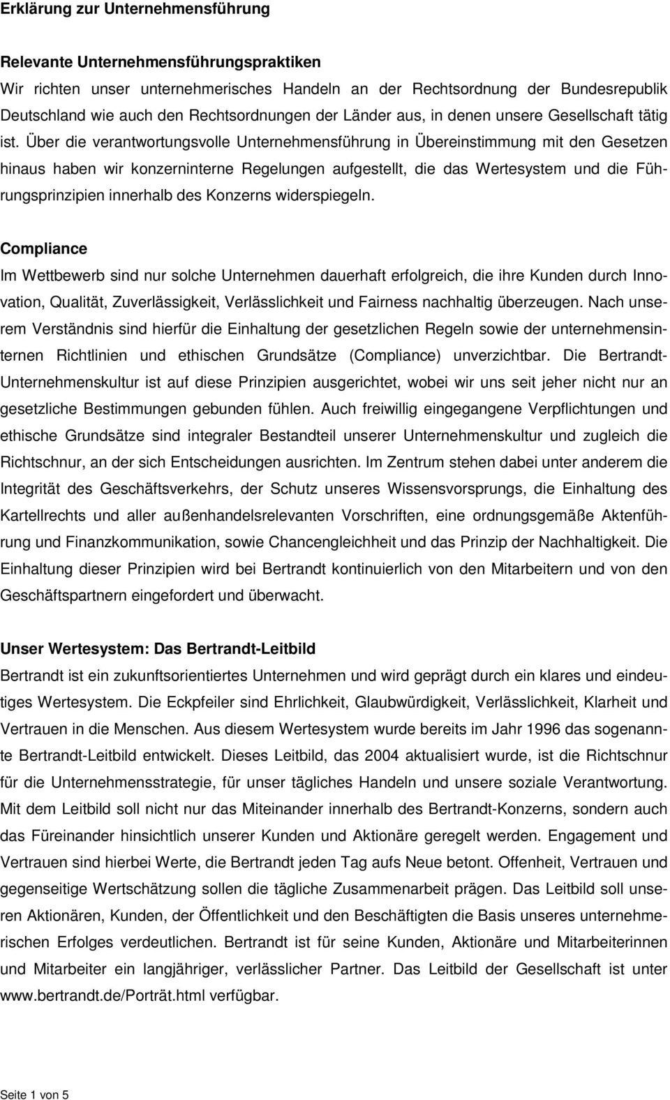 Über die verantwortungsvolle Unternehmensführung in Übereinstimmung mit den Gesetzen hinaus haben wir konzerninterne Regelungen aufgestellt, die das Wertesystem und die Führungsprinzipien innerhalb