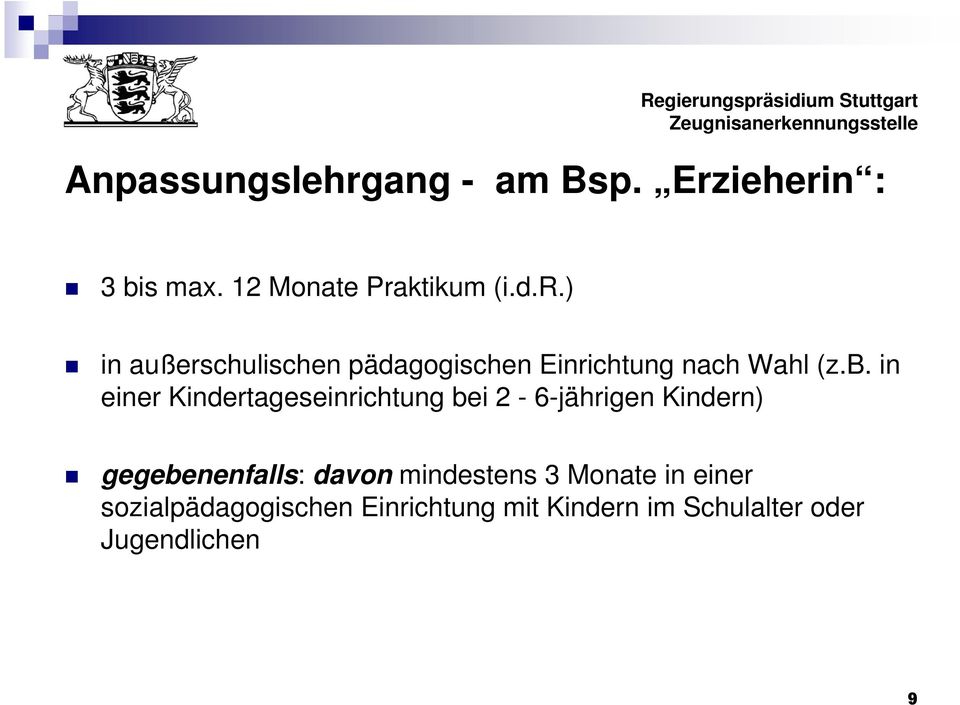 mindestens 3 Monate in einer sozialpädagogischen Einrichtung mit Kindern im