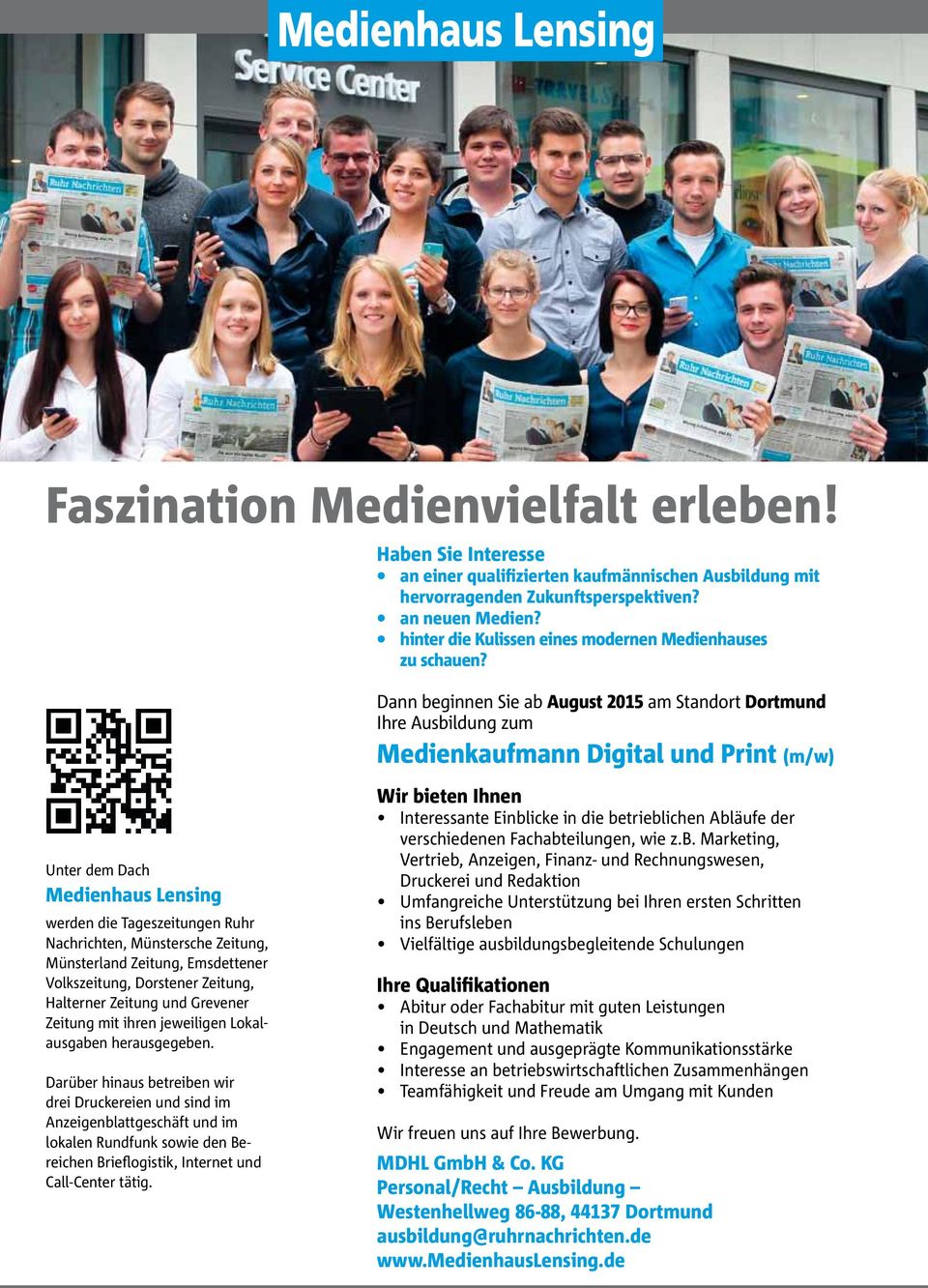 Dann beginnen Sie ab August 2015 am Standort Dortmund Ihre Ausbildung zum Medienkaufmann Digital und Print (m/w) Unter dem Dach Medienhaus Lensing werden die Tageszeitungen Ruhr Nachrichten,