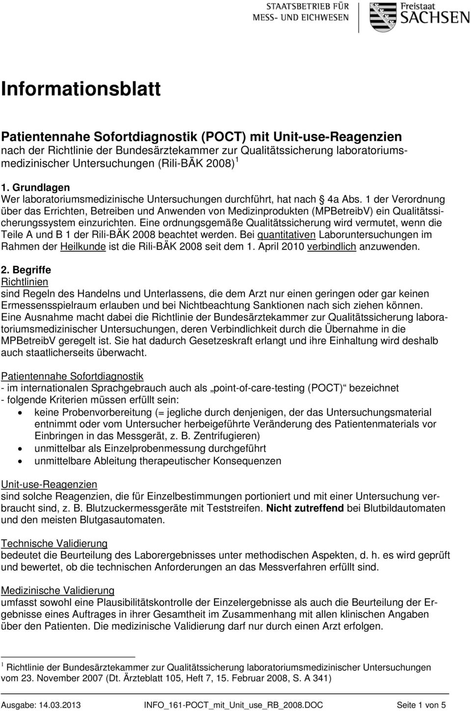 1 der Verordnung über das Errichten, Betreiben und Anwenden von Medizinprodukten (MPBetreibV) ein Qualitätssicherungssystem einzurichten.