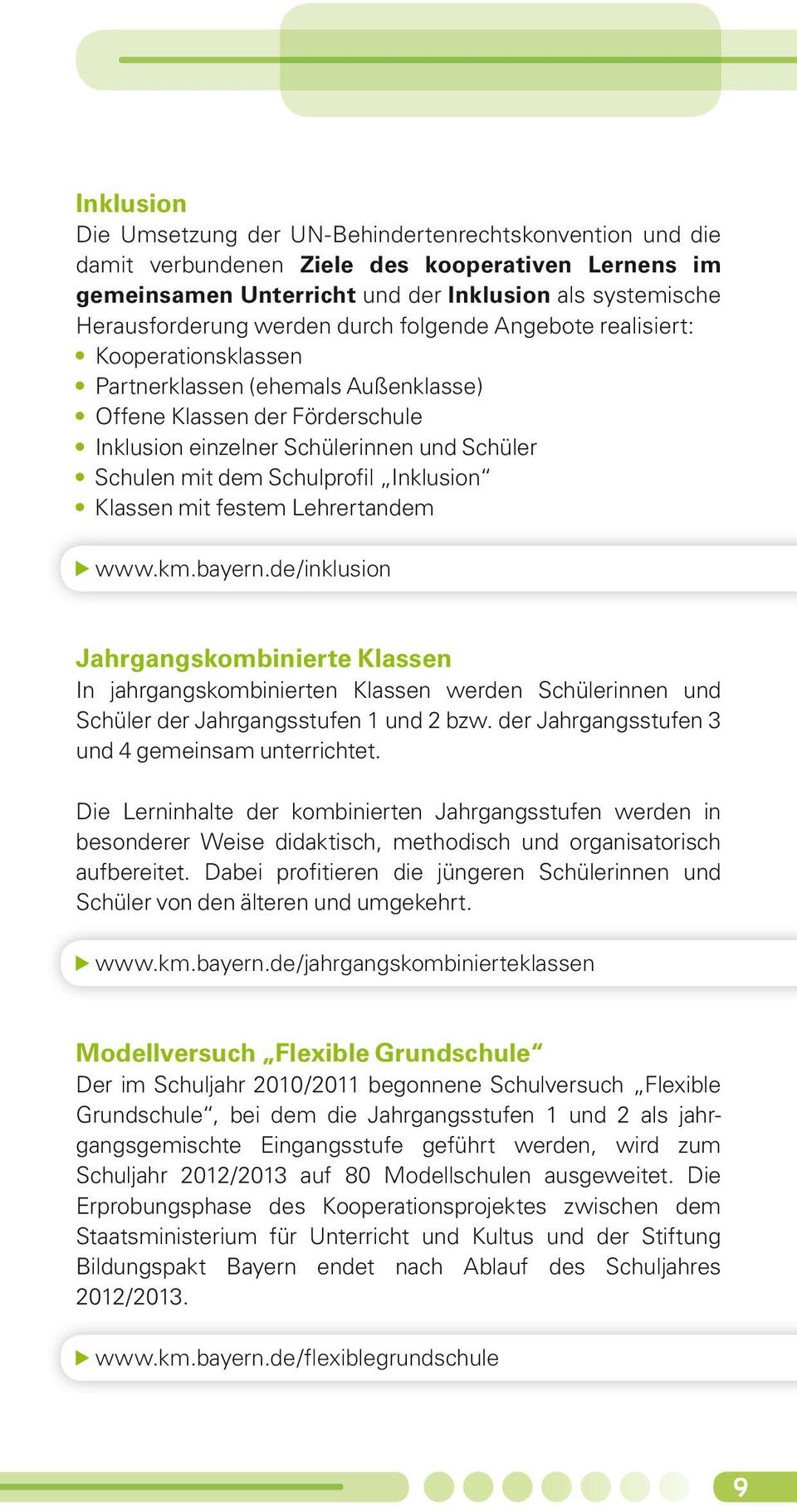 Inklusion Klassen mit festem Lehrertandem www.km.bayern.de/inklusion Jahrgangskombinierte Klassen In jahrgangskombinierten Klassen werden Schülerinnen und Schüler der Jahrgangsstufen 1 und 2 bzw.