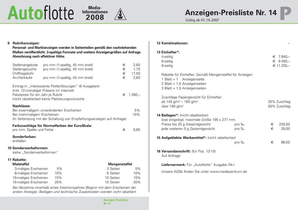 Stellenangebote pro mm (1-spaltig, 45 mm breit) 2,60 Stellengesuche pro mm (1-spaltig, 45 mm breit) 1,75 Chiffregebühr 17,50 An-/Verkäufe pro mm (1-spaltig, 45 mm breit) 2,60 Eintrag in Interessante