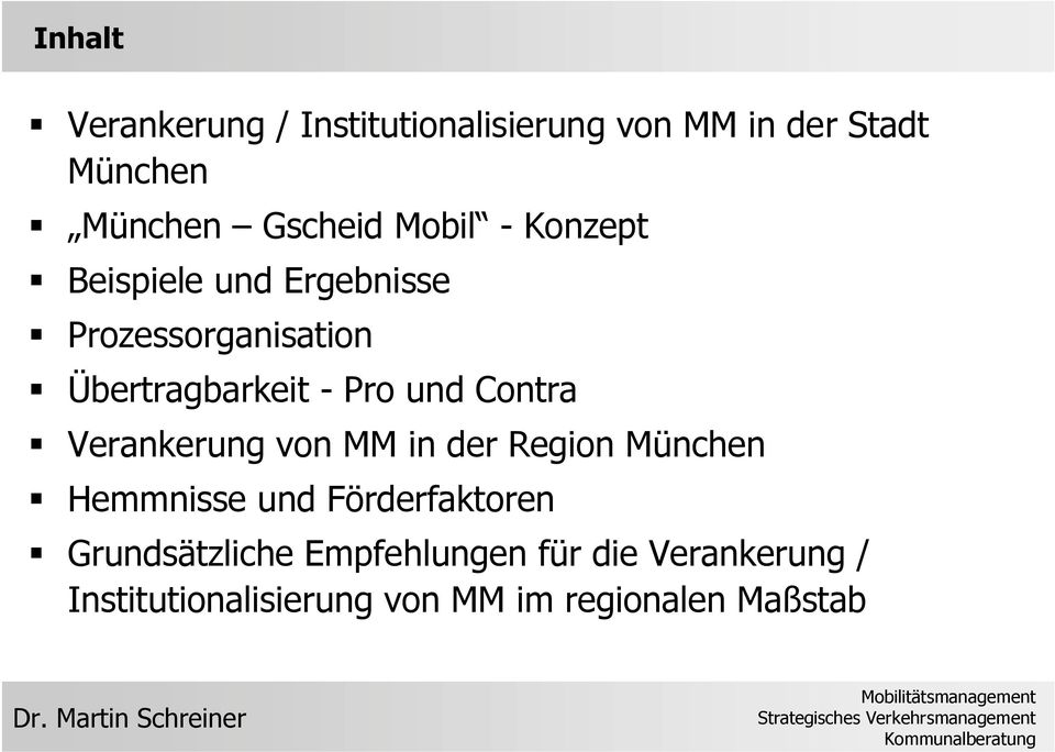 Übertragbarkeit - Pro und Contra Verankerung von MM in der Region München Hemmnisse und