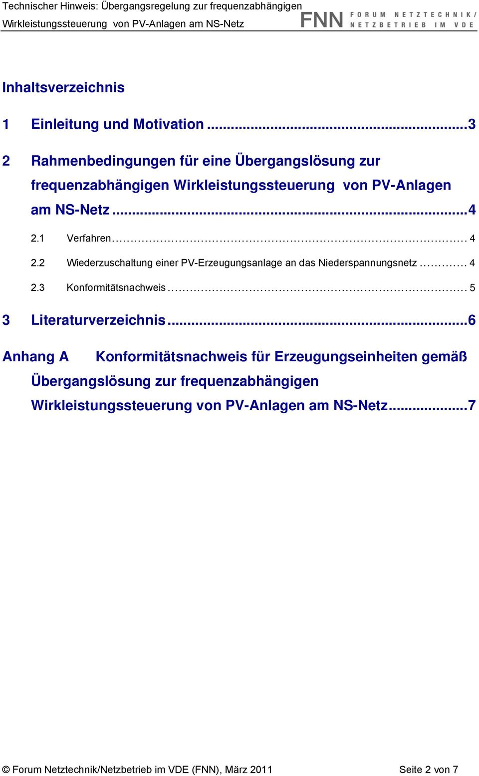 1 Verfahren... 4 2.2 Wiederzuschaltung einer PV-Erzeugungsanlage an das Niederspannungsnetz... 4 2.3 Konformitätsnachweis.