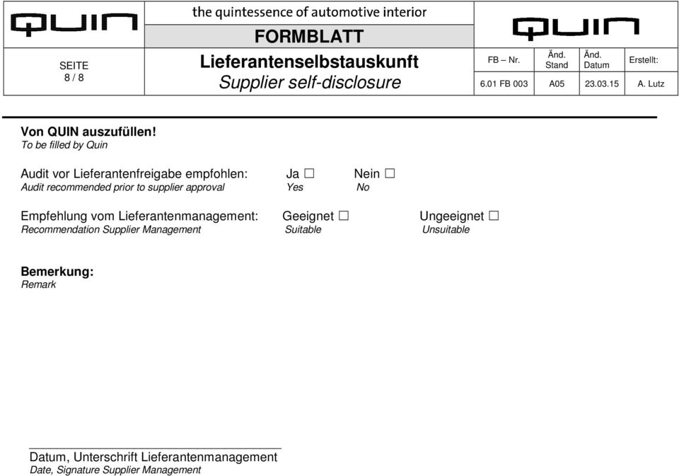 prior to supplier approval Empfehlung vom Lieferantenmanagement: Geeignet Ungeeignet