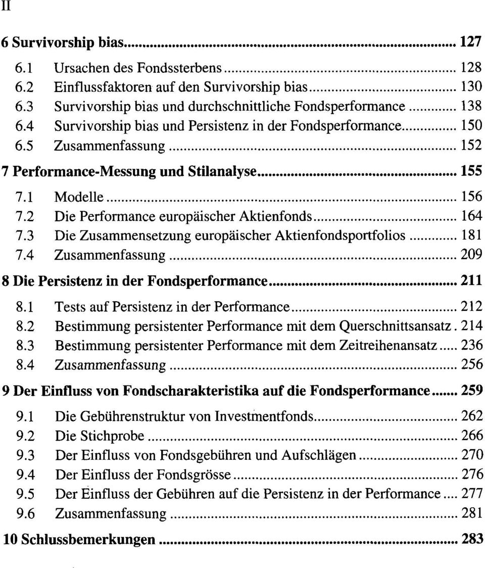 3 Die Zusammensetzung europäischer Aktienfondsportfolios 181 7.4 Zusammenfassung 209 8 Die Persistenz in der Fondsperformance 211 8.1 Tests auf Persistenz in der Performance 212 8.