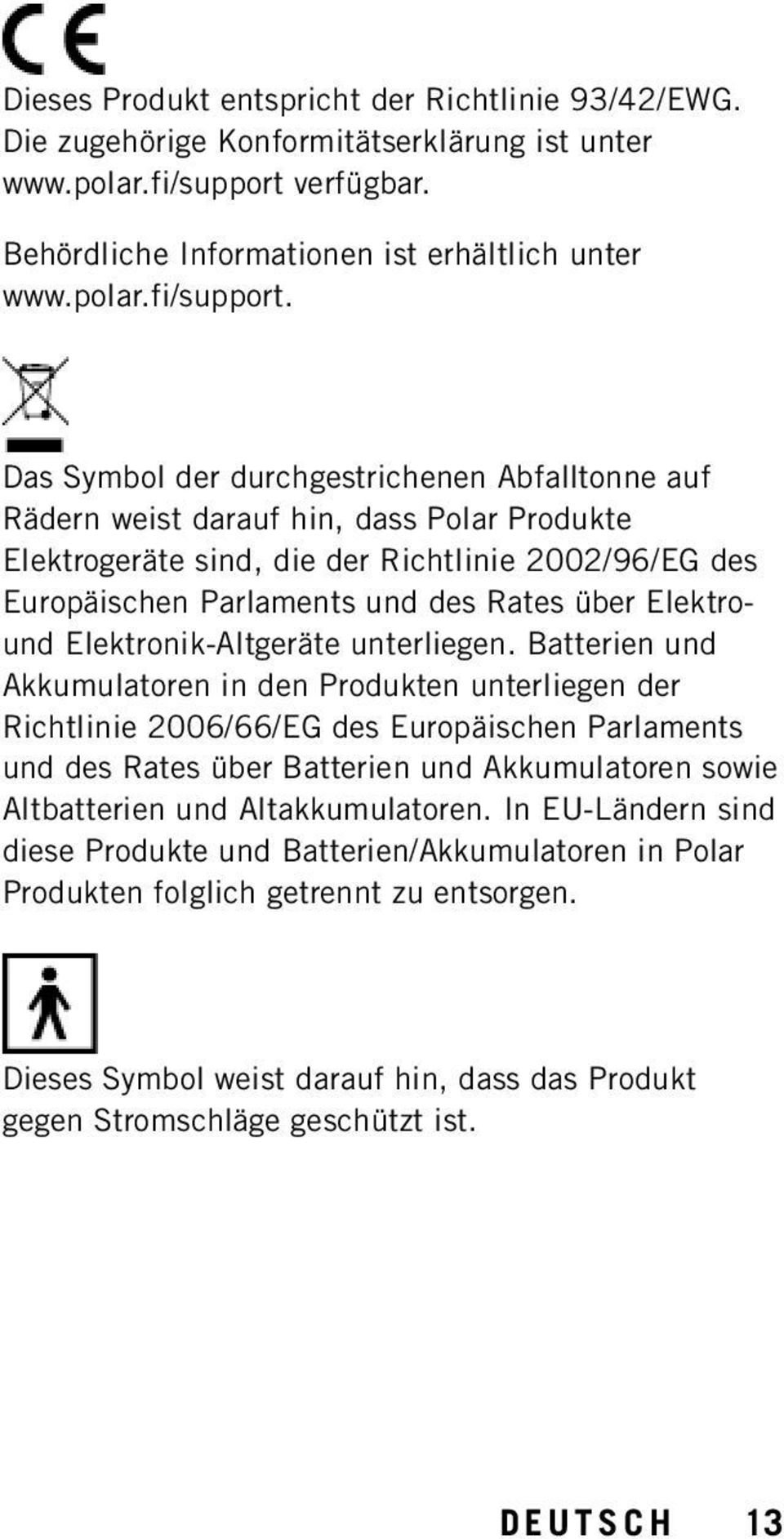 Das Symbol der durchgestrichenen Abfalltonne auf Rädern weist darauf hin, dass Polar Produkte Elektrogeräte sind, die der Richtlinie 2002/96/EG des Europäischen Parlaments und des Rates über