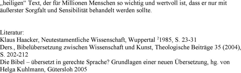 Literatur: Klaus Haacker, Neutestamentliche Wissenschaft, Wuppertal 2 1985, S. 23-31 Ders.