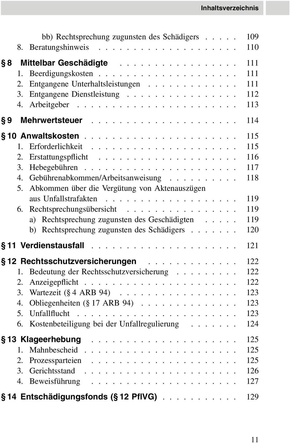 ..................... 115 1. Erforderlichkeit..................... 115 2. Erstattungspflicht.................... 116 3. Hebegebühren...................... 117 4. Gebührenabkommen/Arbeitsanweisung.