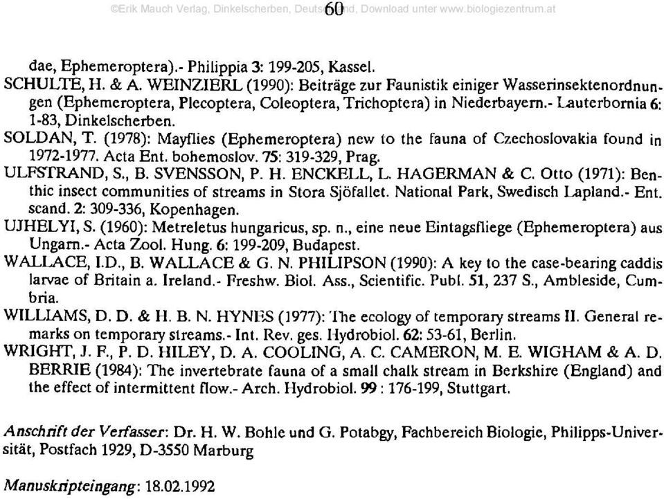 (1978): Mayflies (Ephemeroptera) new to the fauna of Czechoslovakia found in 1972-1977. Acta Ent. bohemoslov. 75: 319-329, Prag. ULFSTRAND, S., B. SVENSSON, P. H. ENCKELL, L. HAGERMAN & C.