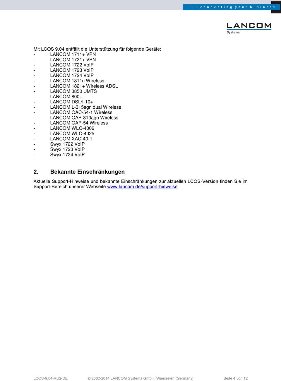 Wireless ADSL - LANCOM 3850 UMTS - LANCOM 800+ - LANCOM DSL/I-10+ - LANCOM L-315agn dual Wireless - LANCOM OAC-54-1 Wireless - LANCOM OAP-310agn Wireless - LANCOM OAP-54 Wireless - LANCOM